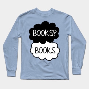 Books? Books. Long Sleeve T-Shirt